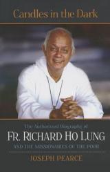  Candles in the Dark: The Authorized Biography of Fr. Richard Ho Lung and the Missionaries of the Poor 