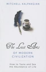  The Lost Arts of Modern Civilization: How to Taste and See the Abundance of Life 