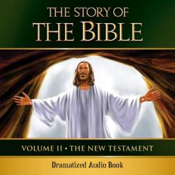  The Story of the Bible Audio Drama: Volume II - The New Testament 