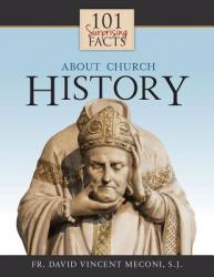  101 Surprising Facts about Church History 