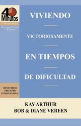  Viviendo Victoriosamente En Tiempos de Dificultad / Living Victoriously in Difficult Times (40 Minute Bible Studies) 