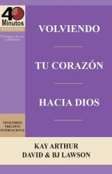  Volviendo Tu Corazon Hacia Dios / Turning Your Heart Towards God (40 Minute Bible Studies) 