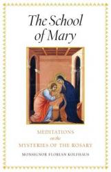  The School of Mary: Meditations on the Mysteries of the Rosary 