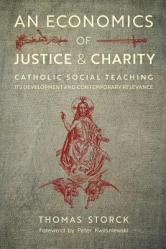  An Economics of Justice and Charity: Catholic Social Teaching, Its Development and Contemporary Relevance 