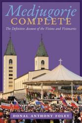  Medjugorje Complete: The Definitive Account of the Visions and Visionaries 