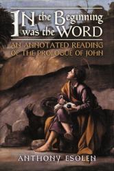  In the Beginning Was the Word: An Annotated Reading of the Prologue of John 