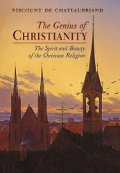  The Genius of Christianity: The Spirit and Beauty of the Christian Religion 