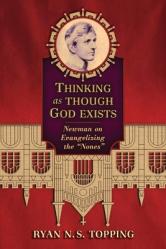  Thinking as Though God Exists: Newman on Evangelizing the \"Nones\" 
