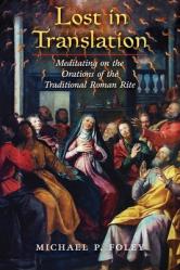  Lost in Translation: Meditating on the Orations of the Traditional Roman Rite 