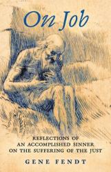  On Job: Reflections of an Accomplished Sinner on the Suffering of the Just 