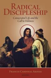  Radical Discipleship: Consecrated Life and the Call to Holiness 