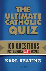  The Ultimate Catholic Quiz: 100 Questions Most Catholics Can\'t Answer 