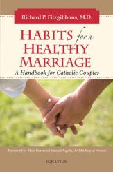  Habits for a Healthy Marriage: A Handbook for Catholic Couples 