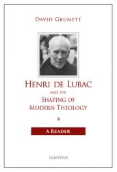  Henri de Lubac and the Shaping of Modern Theology: A Reader 