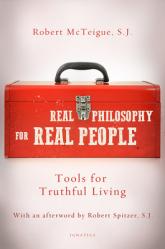  Real Philosophy for Real People: Tools for Truthful Living 