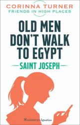  Old Men Don\'t Walk to Egypt: Saint Joseph 