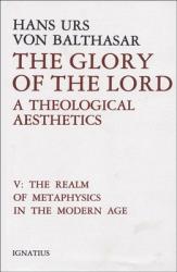  The Glory of the Lord: A Theological Aesthetics Volume 5 