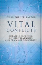  Vital Conflicts: Debating Abortion, Gender Treatments, and Claims of Conscience 