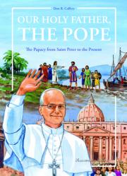  Our Holy Father, the Pope: The Papacy from Saint Peter to the Present 