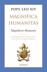  Magnifica Humanitas (Magnificent Humanity): On Safeguarding the Human Person in the Time of Artificial Intelligence 