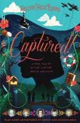  Captured!: A True Tale of Escape, Capture, Rescue and Faith 