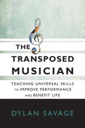  The Transposed Musician: Teaching Universal Skills to Improve Performance and Benefit Life 