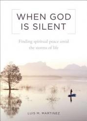  When God Is Silent: Finding Spiritual Peace Amid the Storms of Life 