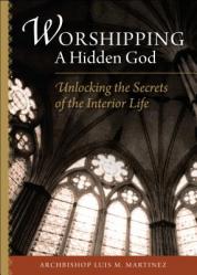  Worshipping a Hidden God: Unlocking the Secrets of the Interior Life 