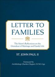  Letter to Families: The Saint\'s Reflections on the Grandeur of Marriage and Family Life 
