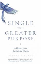  Single for a Greater Purpose: A Hidden Joy in the Catholic Church 