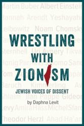  Wrestling with Zionism: Jewish Voices of Dissent 