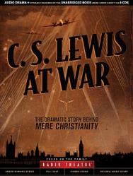  C. S. Lewis at War: The Dramatic Story Behind Mere Christianity 