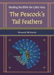  The Peacock\'s Tail Feathers (Reading the Bible the Celtic Way) 
