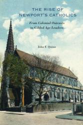  The Rise of Newport\'s Catholics: From Colonial Outcasts to Gilded Age Leaders 