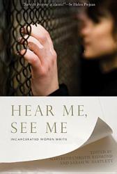  Hear Me, See Me: Incarcerated Women Write 