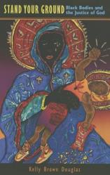  Stand Your Ground: Black Bodies and the Justice of God 