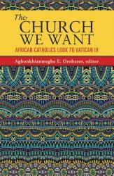  The Church We Want: African Catholics Look to Vatican III 