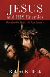  Jesus and His Enemies: Narrative Conflict in the Four Gospels 