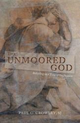  The Unmoored God: Believing in a Time of Dislocation 