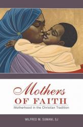  Mothers of Faith: Motherhood in the Christian Tradition 