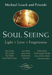  Soul Seeing: Light, Love, Forgiveness 