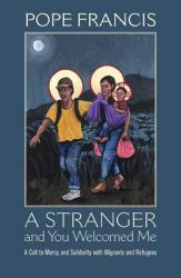  A Stranger and You Welcomed Me: A Call to Mercy and Solidarity with Migrants and Refugees 