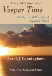  Vesper Time: The Spiritual Practice of Growing Older 