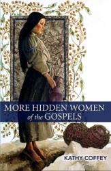  More Hidden Women of the Gospels 