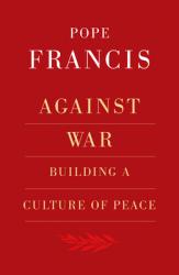  Against War: Building a Culture of Peace 