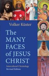  The Many Faces of Jesus Christ: Intercultural Christology - Revised Edition 