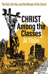  Christ Among the Classes: The Rich, the Poor, and the Mission of the Church 