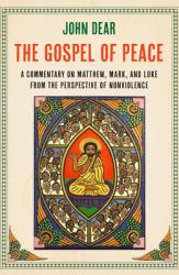  The Gospel of Peace: A Commentary on Matthew, Mark, and Luke from the Perspective of Nonviolence 