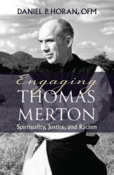  Engaging Thomas Merton: Spirituality, Justice, and Racism 