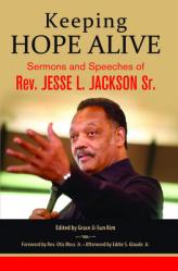  Keeping Hope Alive: Sermons and Speeches of Rev. Jesse L. Jackson, Sr. 